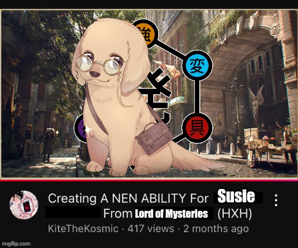 Precious little Baby | Susie; Lord of Mysteries | image tagged in creating a nen ability for from hxh youtube video,memes,lord of mysteries,anime meme,shitpost,lol | made w/ Imgflip meme maker