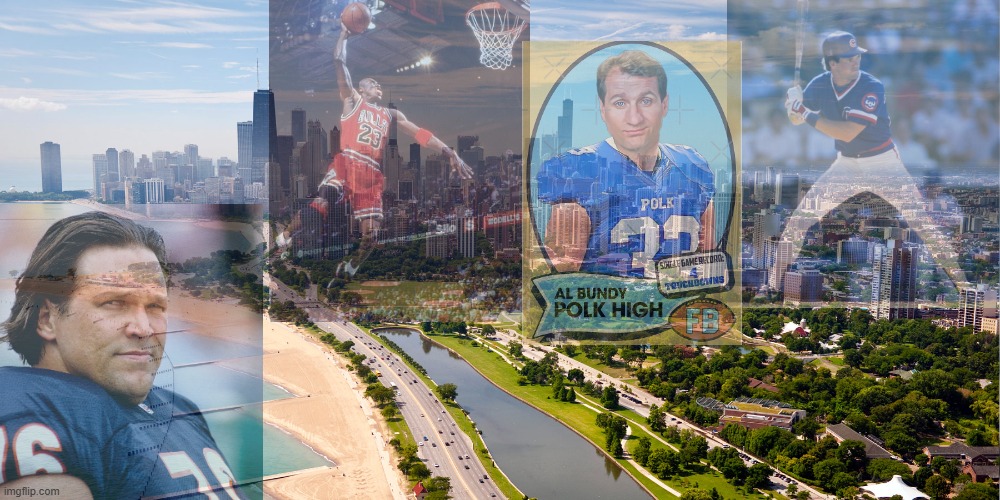 Sports Heroes Of Chicago | image tagged in chicago cubs,chicago bulls,chicago bears,al bundy | made w/ Imgflip meme maker