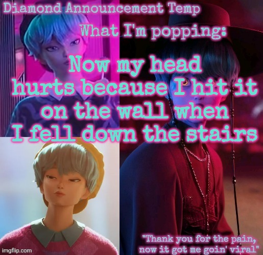 Feel like im in middle school again | Now my head hurts because I hit it on the wall when I fell down the stairs | image tagged in diamond's baby saja temp | made w/ Imgflip meme maker
