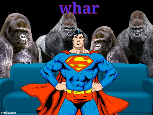 superman molest | whar | image tagged in superman molest | made w/ Imgflip meme maker