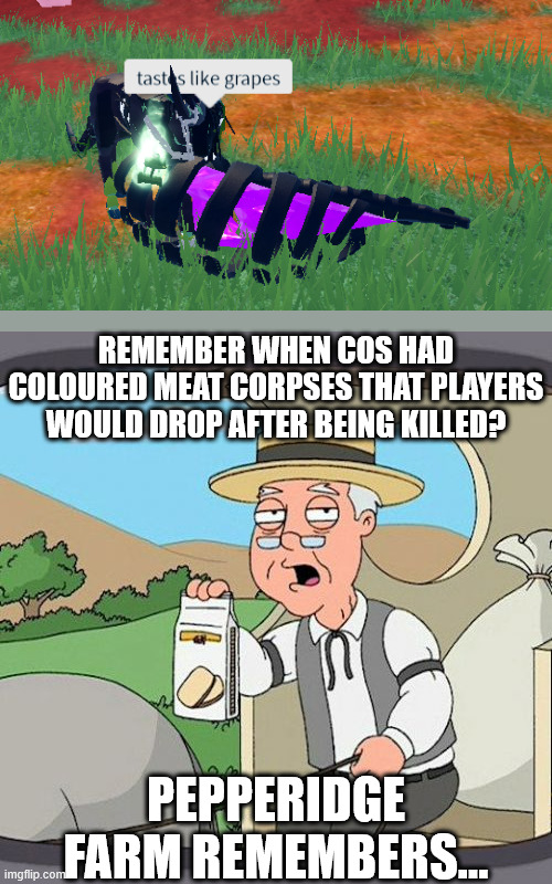 Pepperidge Farm Remembers | REMEMBER WHEN COS HAD COLOURED MEAT CORPSES THAT PLAYERS WOULD DROP AFTER BEING KILLED? PEPPERIDGE FARM REMEMBERS... | image tagged in memes,pepperidge farm remembers,roblox | made w/ Imgflip meme maker