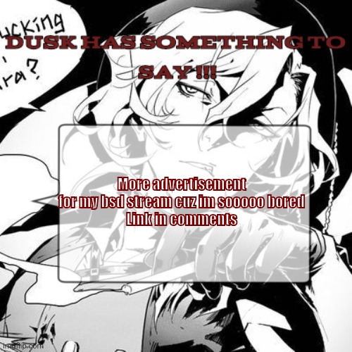 A chuuya temp :3 | More advertisement for my bsd stream cuz im sooooo bored
Link in comments | image tagged in a chuuya temp 3 | made w/ Imgflip meme maker