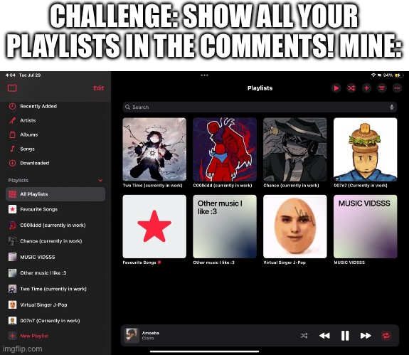 U can black out swears and ones u don’t want anybody seeing ofc! | CHALLENGE: SHOW ALL YOUR PLAYLISTS IN THE COMMENTS! MINE: | image tagged in idk,music,playlist,forsaken,apple music | made w/ Imgflip meme maker