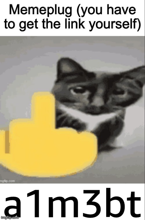 Memeplug but evil | a1m3bt | image tagged in memeplug but evil | made w/ Imgflip meme maker