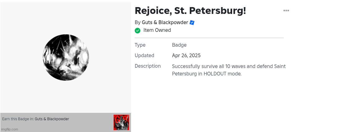 Today is a damn great day.
i got impaled at the end and almost died but got the badge. | image tagged in roblox,guts and blackpowder | made w/ Imgflip meme maker