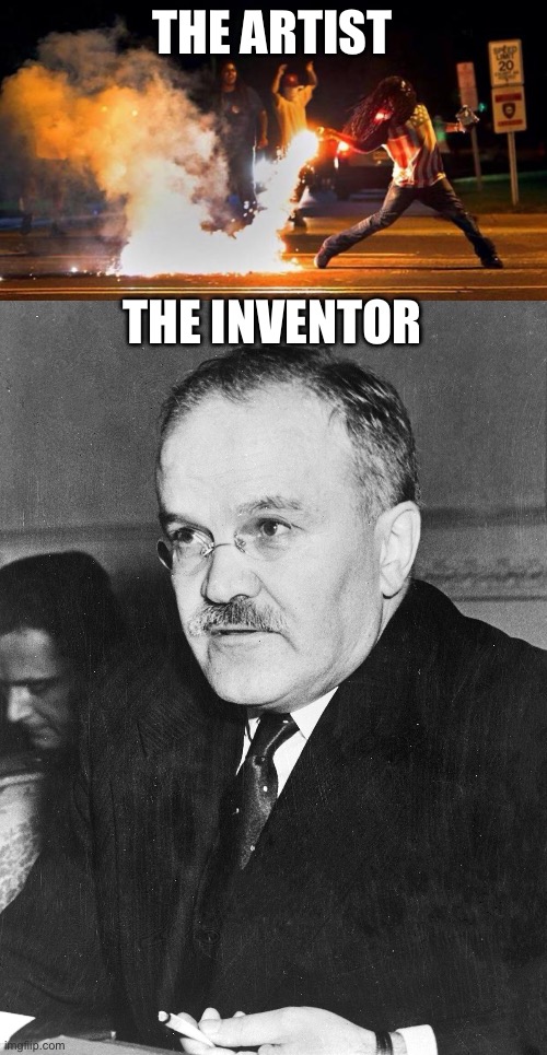 Vyacheslav Molotov, the inspiration of Molotov cocktails | THE ARTIST; THE INVENTOR | image tagged in molotovs - all that and a bag of chips,molotov,cocktail,riots | made w/ Imgflip meme maker