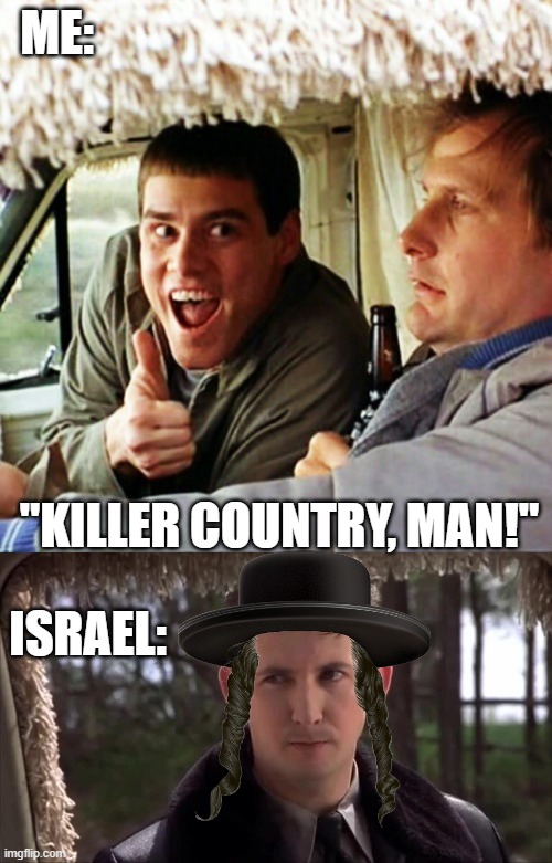 ME:; "KILLER COUNTRY, MAN!"; ISRAEL: | image tagged in killer boots | made w/ Imgflip meme maker