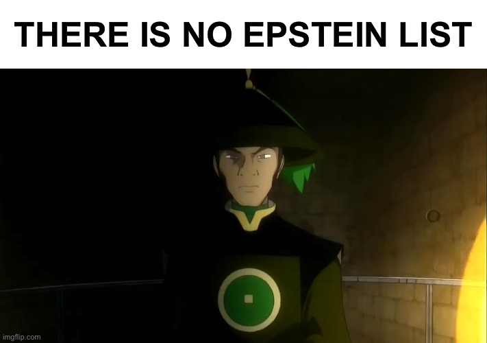 “There is no war in Ba Sing Se” - Ba Sing Se, pretending the very real war does not exist | THERE IS NO EPSTEIN LIST | made w/ Imgflip meme maker
