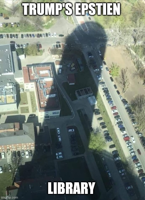 water tower shadow | TRUMP'S EPSTIEN LIBRARY | image tagged in water tower shadow | made w/ Imgflip meme maker