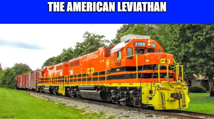 Train | THE AMERICAN LEVIATHAN | image tagged in memes | made w/ Imgflip meme maker