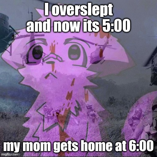 I'm so f**king cooked | I overslept and now its 5:00; my mom gets home at 6:00 | image tagged in ptsd boykisser | made w/ Imgflip meme maker