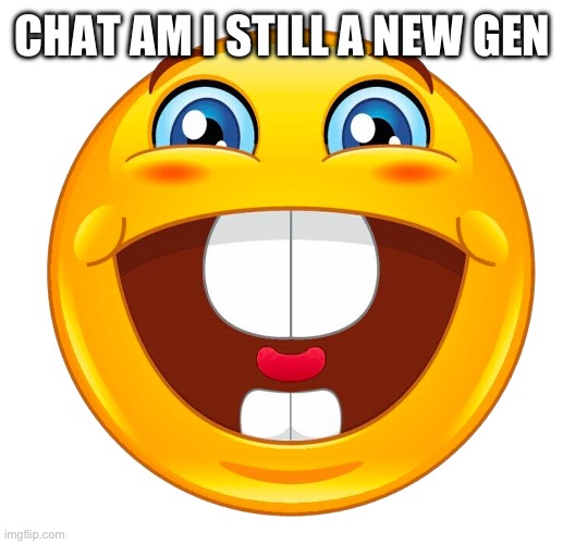 Not to be confused with well known user | CHAT AM I STILL A NEW GEN | image tagged in buck tooth smile | made w/ Imgflip meme maker
