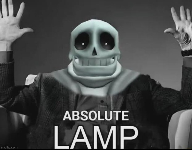 Absolute Lamp | image tagged in absolute lamp | made w/ Imgflip meme maker