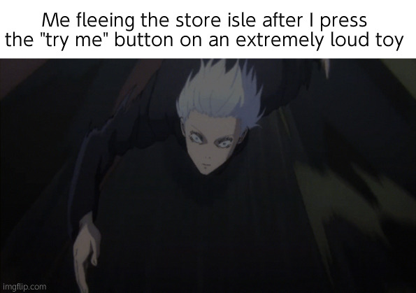 Peak | Me fleeing the store isle after I press the "try me" button on an extremely loud toy | image tagged in gojo running | made w/ Imgflip meme maker