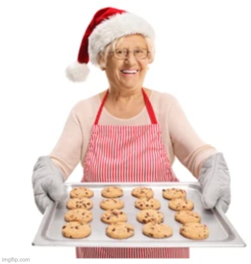 Who wants a freshly baked cookie, my sweet grandchildren? | image tagged in cookies | made w/ Imgflip meme maker
