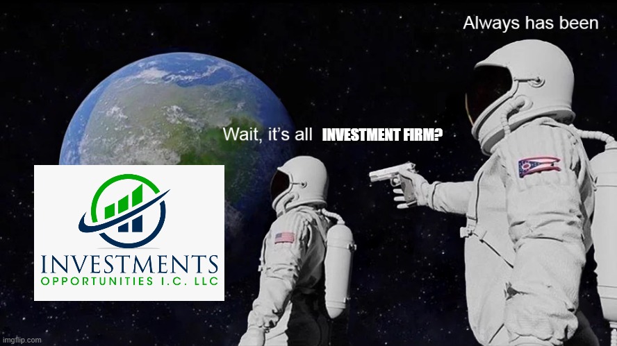 Wait, it's all Investment firm | INVESTMENT FIRM? | image tagged in wait its all | made w/ Imgflip meme maker