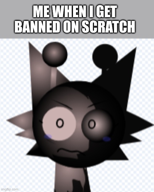 :< | ME WHEN I GET BANNED ON SCRATCH | image tagged in sprunki simon time phase 3 wenda | made w/ Imgflip meme maker