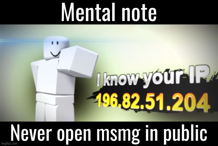Got speechbubble jumpscared | Mental note; Never open msmg in public | made w/ Imgflip meme maker