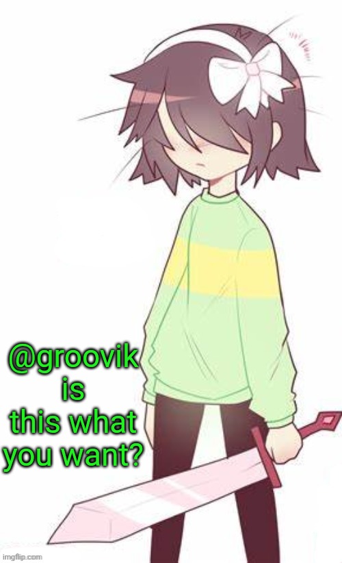 Kris | @groovik is this what you want? | image tagged in kris | made w/ Imgflip meme maker