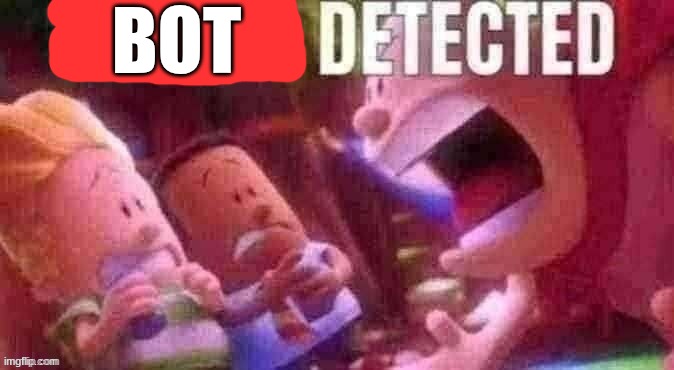 AI SLOP DETECTED | BOT | image tagged in ai slop detected | made w/ Imgflip meme maker