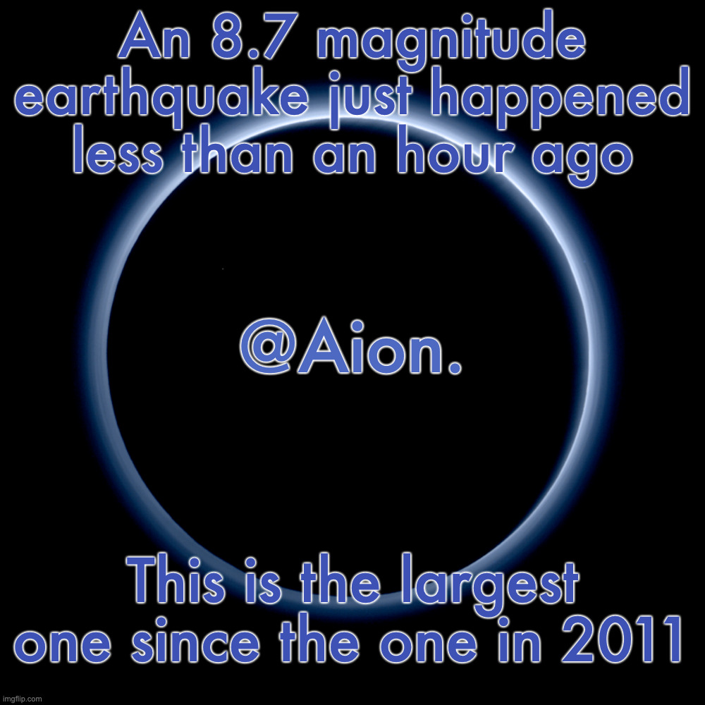 Not so fun fact | An 8.7 magnitude earthquake just happened less than an hour ago; This is the largest one since the one in 2011 | image tagged in silver announcement template 18 0 template | made w/ Imgflip meme maker