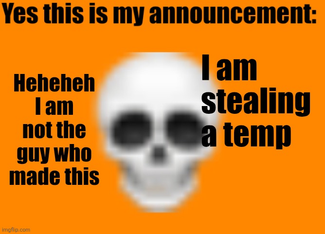AustraliaMan's announcement template | I am stealing a temp; Heheheh I am not the guy who made this | image tagged in australiaman's announcement template | made w/ Imgflip meme maker