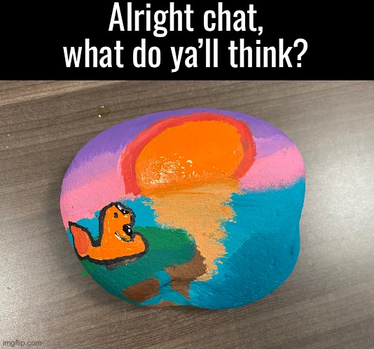 Had an event in my building. Did I cook? | Alright chat, what do ya’ll think? | made w/ Imgflip meme maker