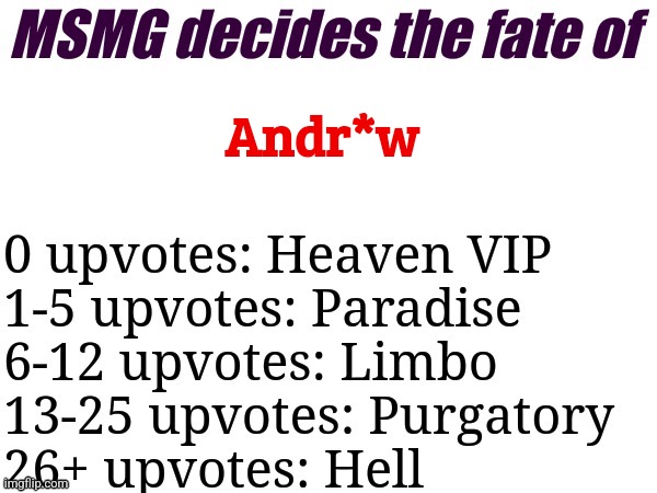 MSMG final boss | Andr*w | image tagged in msmg decides | made w/ Imgflip meme maker