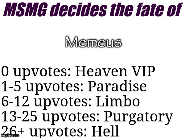 We did one with Andrew now we gotta do Memeus | Memeus | image tagged in msmg decides | made w/ Imgflip meme maker