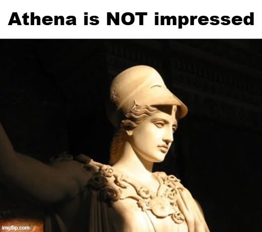 Athena is NOT impressed | made w/ Imgflip meme maker
