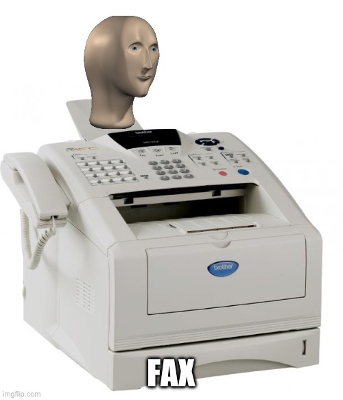 Fax Machine Song of my People | FAX | image tagged in fax machine song of my people | made w/ Imgflip meme maker
