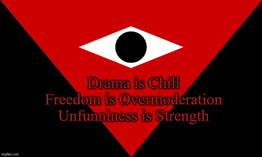 big andrew is watching you | Drama is Chill
Freedom is Overmoderation
Unfunniness is Strength | image tagged in imgsoc flag | made w/ Imgflip meme maker