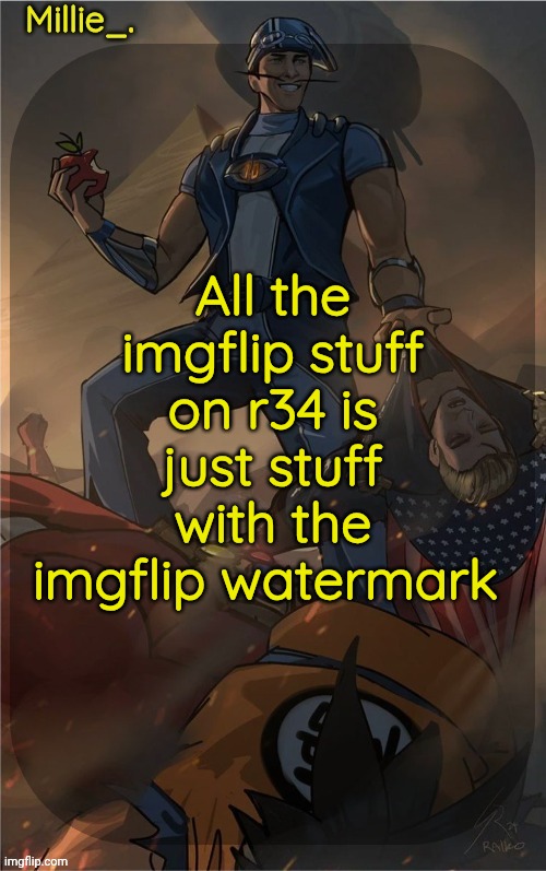 Millie's Sportacus solos fiction Announcement template | All the imgflip stuff on r34 is just stuff with the imgflip watermark | image tagged in millie's sportacus solos fiction announcement template | made w/ Imgflip meme maker