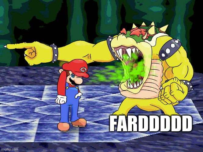 FARDDDDD | image tagged in yelling coach but it's bowser | made w/ Imgflip meme maker