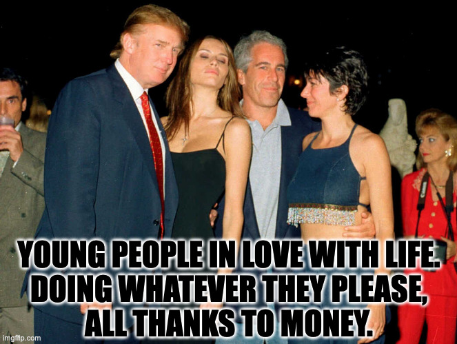 Fred Jr., Wilma, Barney, and Betty (February 2000). | YOUNG PEOPLE IN LOVE WITH LIFE.
DOING WHATEVER THEY PLEASE,
ALL THANKS TO MONEY. | image tagged in memes,trump epstein,money and power,so charming,meet the flintstones | made w/ Imgflip meme maker