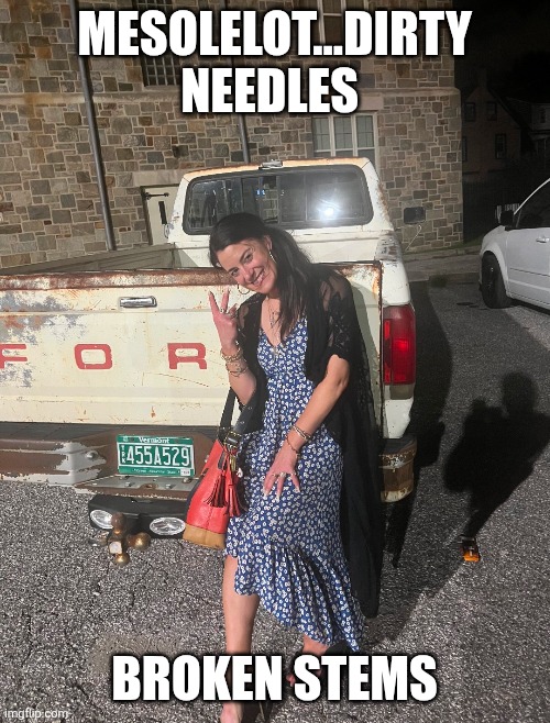 MESOLELOT...DIRTY NEEDLES; BROKEN STEMS | made w/ Imgflip meme maker