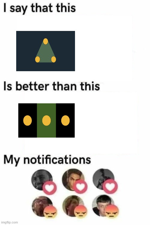 i say that this is better than this | image tagged in i say that this is better than this | made w/ Imgflip meme maker