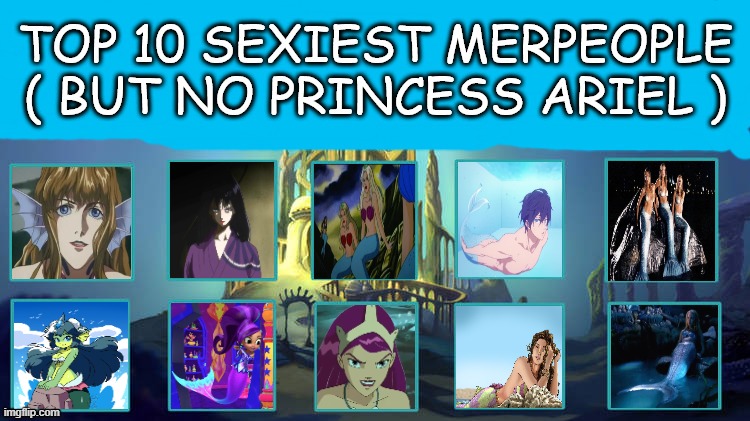 top 10 sexiest merpeople | image tagged in top 10 sexiest merpeople,mermaid,movies,anime,sexy women,hot mermaids | made w/ Imgflip meme maker
