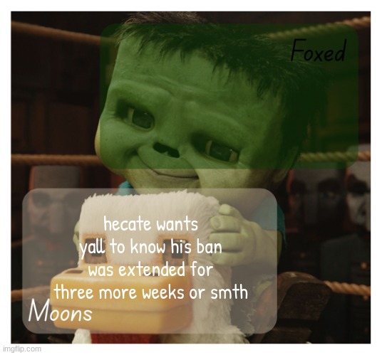 Foxed and Moons chicken jockey temp | hecate wants yall to know his ban was extended for three more weeks or smth | image tagged in foxed and moons chicken jockey temp | made w/ Imgflip meme maker