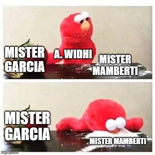 Surname Brands | MISTER GARCIA; A. WIDHI; MISTER MAMBERTI; MISTER GARCIA; MISTER MAMBERTI | image tagged in elmo cocaine | made w/ Imgflip meme maker