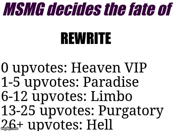 MSMG decides | REWRITE | image tagged in msmg decides | made w/ Imgflip meme maker