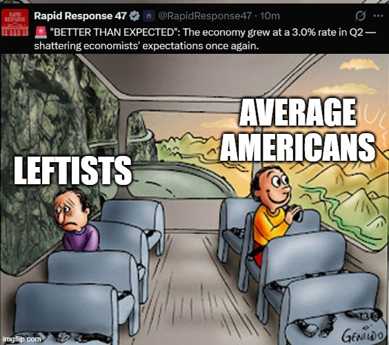 GDP Growth | AVERAGE AMERICANS; LEFTISTS | image tagged in two guys on a bus | made w/ Imgflip meme maker