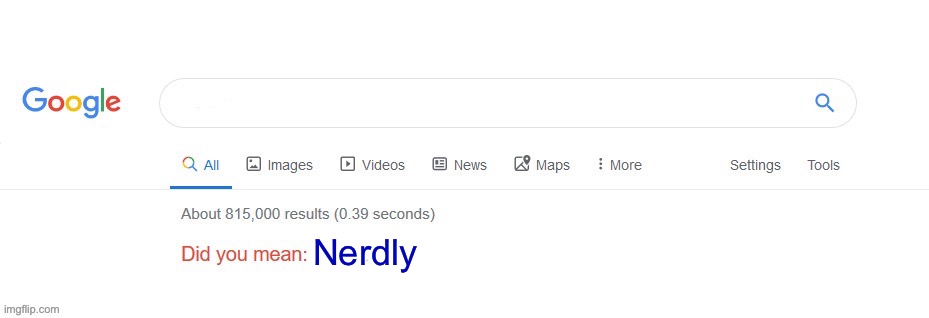 Did you mean? | Nerdly | image tagged in did you mean | made w/ Imgflip meme maker