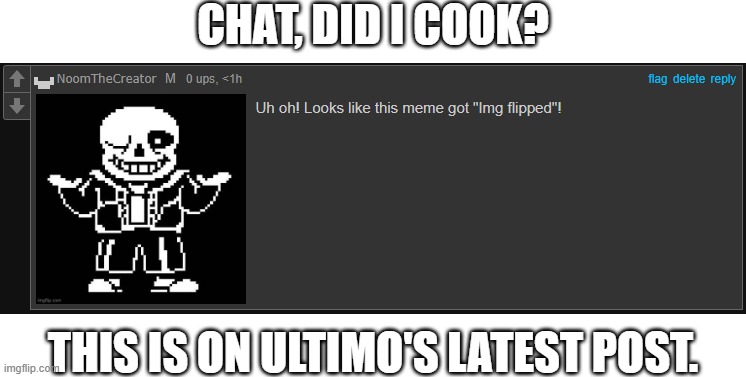 LOL | CHAT, DID I COOK? THIS IS ON ULTIMO'S LATEST POST. | image tagged in jokes | made w/ Imgflip meme maker