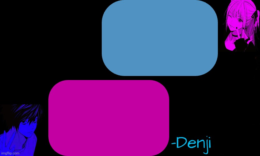 Made this temp who wanna share | -Denji | image tagged in black template | made w/ Imgflip meme maker