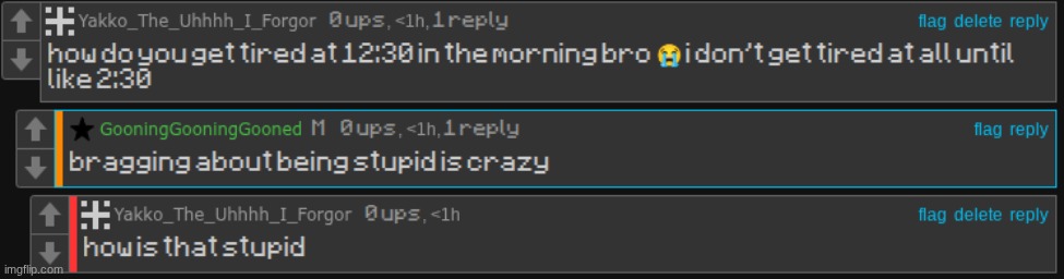 good to know that not getting tired before someone else makes me stupid | made w/ Imgflip meme maker