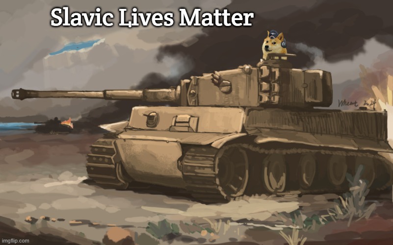 Doge Tank | Slavic Lives Matter | image tagged in doge tank,slavic lives matter,black lives matter | made w/ Imgflip meme maker