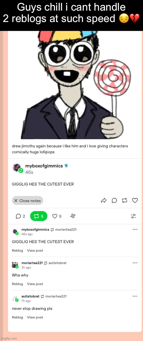 Guys chill i cant handle 2 reblogs at such speed 😔💔 | made w/ Imgflip meme maker