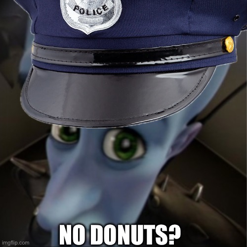 Megamind peeking | NO DONUTS? | image tagged in megamind peeking | made w/ Imgflip meme maker