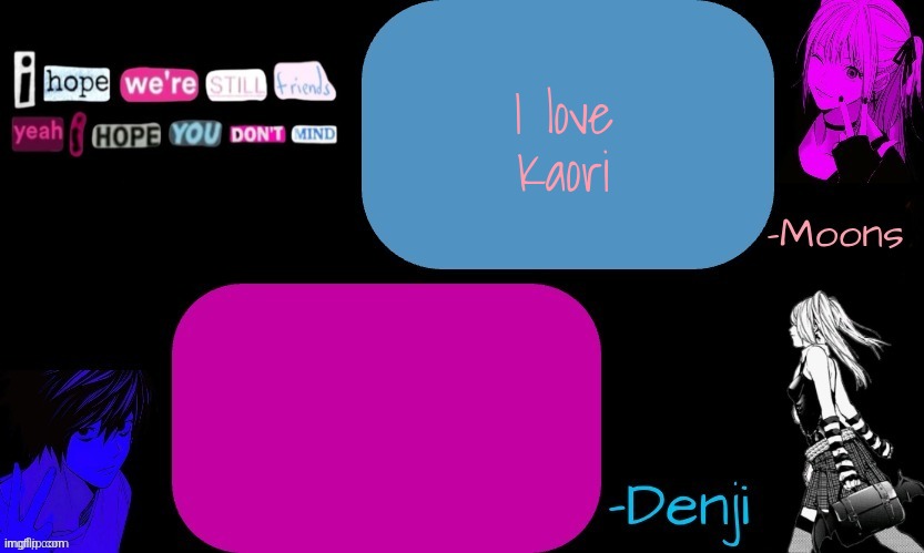 Denji and moons death note temp part 2 | I love Kaori | image tagged in denji and moons death note temp part 2 | made w/ Imgflip meme maker